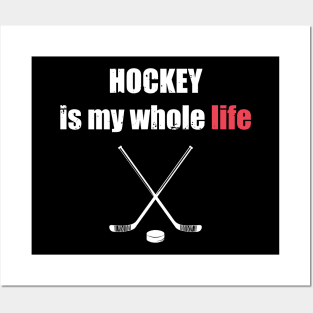 Hockey Is My Whole Life Posters and Art